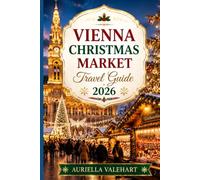 Vienna Christmas Market Travel Guide 2026: Everything You Need to Plan Your London Christmas Trip with Market Locations, Festive Events, Food Recommendations and Insider Tips