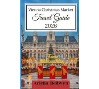 Vienna Christmas Market Travel Guide 2026: Explore Vienna’s Winter Wonderland with Market Tips, Itineraries, Hotels, and Travel Advice