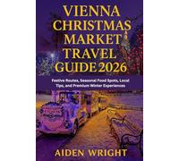 Vienna Christmas Market Travel Guide 2026: Festive Routes, Seasonal Food Spots, Local Tips, and Premium Winter Experiences (Winter Travel Guide series)