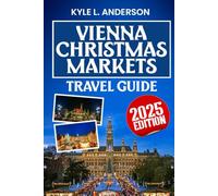 Vienna Christmas Markets Travel Guide 2025: Explore Festive Lights, Traditions, Winter Wonders & Holiday Magic Like a Local