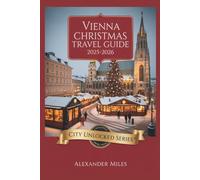 Vienna Christmas Travel Guide 2025-2026: Insider Tips, Festive Markets & Authentic Holiday Experiences (City Unlocked Series)