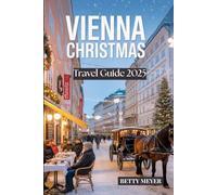 Vienna Christmas Travel Guide 2025: Discover The Magic Of Austria’s Festive Capital