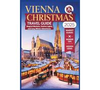 Vienna Christmas Travel Guide 2025: Magical Markets, Festive Lights, and Cozy Winter Adventures