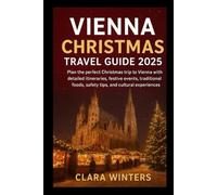 Vienna Christmas Travel Guide 2025: Plan the perfect Christmas trip to Vienna with detailed itineraries, festive events, traditional foods, safety tips, and cultural experiences.