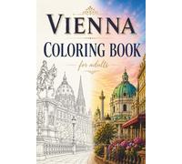 Vienna Coloring Adventure: 30 Beautiful Landmarks and Hidden Gems to Explore Through Art (Around the World in Color)
