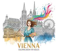 Vienna Coloring Book for Adults: From the Heart of Austria Bold and Easy Pages Simple Designs for Travel and Relaxation for Adults, Teens, Children, ... Stress (Coloring series of European capitals)