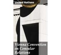Vienna Convention On Consular Relations (ebook)