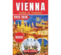 Vienna Guida di Viaggio 2025-2026: Scopri i mercatini di Natale di Vienna, famosi in tutto il mondo, le luci natalizie scintillanti e il fascino delle feste con i consigli degli esperti