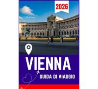VIENNA GUIDA DI VIAGGIO 2026