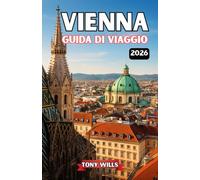 VIENNA GUIDA DI VIAGGIO 2026: Esplora le migliori attrazioni, palazzi, musei, musica e tesori nascosti di Vienna