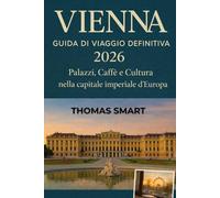 VIENNA Guida di viaggio 2026: Esplora palazzi, caffè e cultura nella capitale imperiale d'Europa
