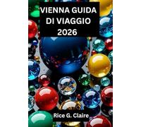 VIENNA GUIDA DI VIAGGIO 2026: Scopri il meglio della capitale storica dell'Austria