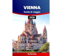 VIENNA GUIDA DI VIAGGIO 2026: Scopri l'architettura senza tempo, le gemme nascoste, le delizie culinarie, i tesori culturali e le attrazioni imperdibili.