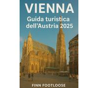 Vienna Guida turistica dell'Austria 2025: Da non pedere Attrazioni, Giorno Viaggi, Cose A fare, Dove dove e Mangiare e come vivere la città come la gente del posto