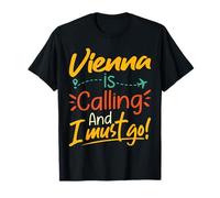 Vienna Is Calling and I Must Go - Austria Travelling Lover Camiseta