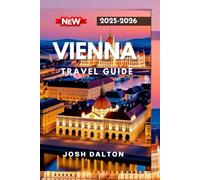VIENNA TRAVEL GUIDE 2025-2026: A Complete Guide to Exploring the Heart of Europe