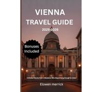 Vienna Travel guide 2025-2026: Unfolded Stories from a Wanderer Who Stayed Long Enough to Listen