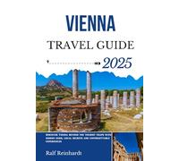 VIENNA TRAVEL GUIDE 2025: Discover Vienna beyond the tourist traps with hidden gems, local secrets and unforgettable experiences
