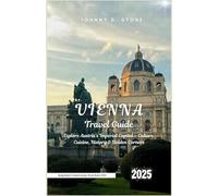 Vienna Travel Guide 2025: Explore Austria’s Imperial Capital - Culture, Cuisine, History & Hidden Corners (Switzerland & Central Europe Travel Series 2025)