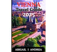 Vienna Travel Guide 2025: Must-See Attractions, Hidden Gems, Local Secrets & Essential Tips for an Unforgettable Austrian Adventure