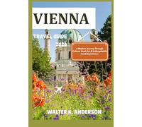 VIENNA TRAVEL GUIDE 2026: A Modern Journey Through Culture, Food, Art & Unforgettable Local Experiences