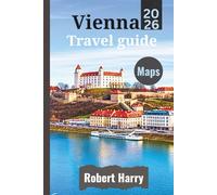 Vienna Travel Guide 2026: A Traveler’s Guide to the City of Dreams