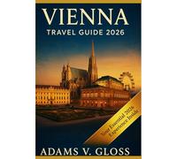 Vienna Travel Guide 2026: Discover Imperial Elegance and Modern Charm in Austria’s Capital with Insider Itineraries, Budget Tips, Hidden Gems, and Must-See Attractions for First-Time and Repeat Visit