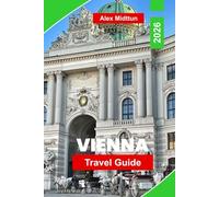 Vienna Travel Guide 2026: Discover Imperial Landmarks, Classical Music, Café Culture, Local Cuisine, and Practical Tips for Your Austria Trip