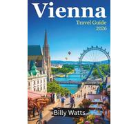 Vienna Travel Guide 2026: Discover Vienna’s Culture, Cuisine, and Unforgettable Experiences