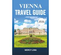 VIENNA TRAVEL GUIDE 2026: Explore Hidden Gems, Iconic Landmarks, and Authentic Experiences in Austria's Stunning Capital City.