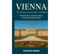 Vienna Travel guide 2026: Explore Palaces, Cafés & Culture in Europe’s Imperial Capital