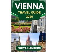 VIENNA TRAVEL GUIDE 2026: The Heart of Austria: Discover Vienna’s Culture, Cuisine & Hidden Corners (THE EXPLORER'S COMPASS)