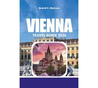 VIENNA TRAVEL GUIDE 2026: Top Attractions, Hidden Gems, Local Food, Maps & Travel Tips