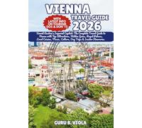 VIENNA TRAVEL GUIDE 2026: Unveil Austria’s Imperial Capital: The Complete Travel Guide to Vienna with Top Attractions, Hidden Gems, Royal Palaces, ... Trips & Insider Itineraries (Safe Tour Home)