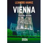 Vienna Travel Guide 2026: Where Imperial Elegance, Art, and Coffeehouse Culture Shape Europe’s Cultural Heart