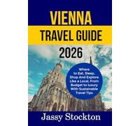 VIENNA TRAVEL GUIDE 2026: Where to Eat, Sleep, Shop And Explore Like a Local, From Budget to luxury With Sustainable Travel Tips