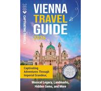 Vienna Travel Guide: Captivating Adventures through Imperial Grandeur, Musical Legacy, Landmarks, Hidden Gems, and More (Traveling the World)