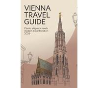 Vienna Travel Guide: Classic Elegance Meets Modern Travel Trends in 2026 (Trending Destinations Travel Guide Series)