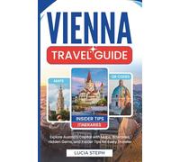 VIENNA TRAVEL GUIDE: “Explore Austria’s Capital with Maps, Itineraries, Hidden Gems, and Insider Tips for Every Traveler”