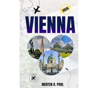VIENNA TRAVEL GUIDE: Top Attractions, Outdoor Fun, and Local Secrets for Adventurous Travelers in Vienna