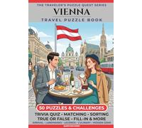 Vienna Travel Puzzle Book: 50 Brain Games, Trivia & Things to Do for Adults | Local History, Landmarks, Hidden Tips & Culinary Secrets | The Perfect ... Trip (The Traveler's Puzzle Quest Series)