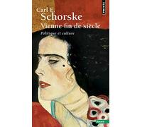 Vienne, fin de siècle: Politique et culture (Points Essais)