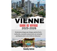 VIENNE GUIDE DE VOYAGE 2025-2026: Itinéraires étape par étape, points forts culturels, conseils saisonniers et conseils pratiques pour une visite en douceur