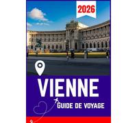 VIENNE GUIDE DE VOYAGE 2026