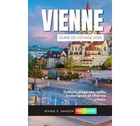 Vienne Guide de voyage 2026: Culture élégante, cafés historiques et charme urbain