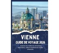 VIENNE GUIDE DE VOYAGE 2026 - Explorez les meilleures attractions, monuments, cafés et expériences locales d'Autriche