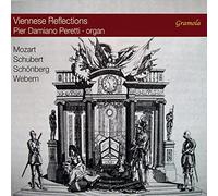 Viennese Reflections. Œuvres pour orgue de Mozart, Schubert, Schoenberg et Webern. Peretti.