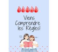 Viens Comprendre les Règles!: Une Explication Simple et Bienveillante sur le Cycle Féminin.