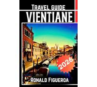 VIENTIANE TRAVEL GUIDE 2026