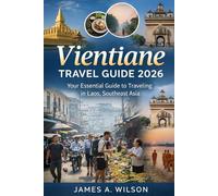 Vientiane Travel Guide 2026: Your Essential Guide to Traveling in Laos, Southeast Asia